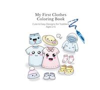 My First Clothes Coloring Book: Cute & Easy Designs for Toddlers Ages 2-5 (My First Coloring Book Series)