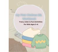 My First Clothes ESL Workbook: Learn English with Everyday Clothes | Trace, Color & Fun Activities for Kids Ages 3-6 (ESL Learning Series (Ages 4-8))