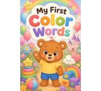 My First Color Words: Toddler Color Vocabulary Book for Ages 2-5 | Cute Preschool Rainbow Colors, First Words and Early Learning Fun