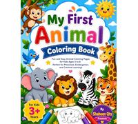 My First colorful Animal Coloring Book for kids aged 3 to 6: Fun and Easy Cute Animal Coloring Pages for Kids Ages 3 to 6, Simple Toddler Coloring ... Preschool and Kindergarten Activity Book
