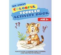 My First Colorful Toddler Activity Book For Little Learners: Fun Learning Activities for Ages 2-3 | Matching, Tracing, Shapes, Sizes, Colors & Early Skills