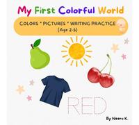 My First Colorful World: Bold colorful Pictures, very easy to understand and Writing practice with tracing for toddlers ages 3-5