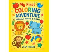 MY FIRST COLORING ADVENTURE: Color, Play, and Learn the Names of Animals, Fruits & More