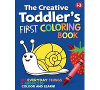 My First Coloring Adventure for Toddlers 1-3: 100 Easy Designs to Learn and Play for Kids Ages 1-4: 100 Adorable and Simple Pictures for Early Learning and Fun