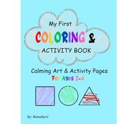 My First Coloring and Activity Book: Calming Art & Activity Pages For Ages 2-4