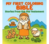 My First Coloring Bible - Stories from the Old Testament: An educational coloring book to grow in faith