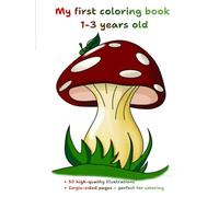 My First Coloring Book 1-3 years old: 50 high-quality illustrations. Single-sided pages - perfect for coloring