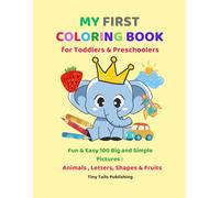 My First Coloring Book: 100 Big & Simple Pictures - Animals, Letters, Shapes & Fruits for Toddlers & Preschoolers: Fun & Easy Learning Workbook to ... Motor Skills & Early Skills | Ages 3-7