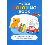 My First Coloring Book: 101 Simple Coloring Pages for Toddlers Ages 1-4