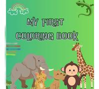 My first coloring book: 40 pages with EXTRA THICK lines -Desingned for little hands ages 2 to 5.