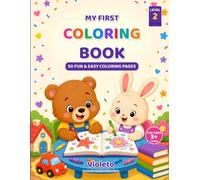 My First Coloring Book: 50 Fun & Easy Coloring Pages for Kids Ages 3-5 | Toddler & Preschool Coloring Book with Animals, Vehicles, Daily Routines & More (Level 2) (Violeto Coloring Books)