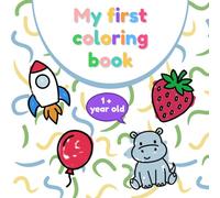 My first coloring book: 60 Bold & Easy to Color Images, Children's Book with 60 Cute Pictures, Learn Animals, Fruits, Vehicles, etc., Age 1+