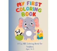 My First Coloring Book: A Fun ABC Coloring Book for Toddlers Ages 1-3 | Learn Uppercase & Lowercase Letters with Cute Animals and Fun Everyday Objects