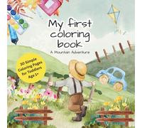 My first coloring book - a mountain adventure: 30 Simple Coloring Pages for Toddlers Age 1+