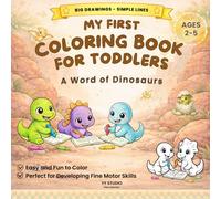 MY FIRST COLORING BOOK: A world of Dinosaurs | Large Drawings and Simple Lines for Children Age 2 to 5