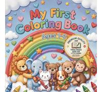 My First Coloring Book Ages 1-3: 1-3 Years: Animal Album with Simple Drawings. Premium Color Edition with Extra-Thick Paper for Markers.