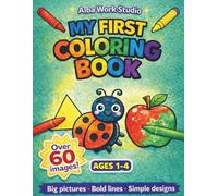 My First Coloring Book ages 1-4: Color 60+ Animals, Insects, Everyday Objects, Fruits, Nature Elements, Numbers & Simple Shapes I Simple and fun coloring pages for toddlers ages 1-4 years old