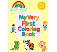 My First Coloring Book: Ages 1-4: Simple, Fun, And Adorable Coloring Pages For Little Artists