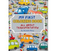 My First Coloring Book: All About Transportation
