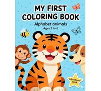 My first coloring book: Alphabet Animals - Educational Book for Children Ages 3 to 6