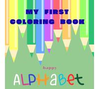 My first coloring book, Alphabet for Kids: Happy Alphabet Coloring Book for Kids I Preschool Kindergarten Activity I learn alphabet I coloring letters