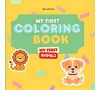 My First Coloring Book: Animal Drawings for Children Aged 1 to 3: Animal drawings for little ones to color with love, and cut out if they want! (My First Coloring Book (aged 1 to 3))