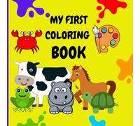 My First Coloring Book: Animals and Adventures: Discover a world of fun with easy and charming drawings for the little ones, ideal for children from 3 to 5 years old.
