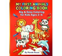 My First Coloring Book Animals: Big & Easy Coloring Pages for Toddlers & Kids Ages 2-6 With Colored Reference Pages for Easy Color Copying