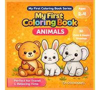 My First Coloring Book: Animals: Cute and Simple Animal Coloring Book for Toddlers Ages 2-4 | 30 Easy Designs with Thick Lines for Beginners | Perfect for Travel and Relaxing Time