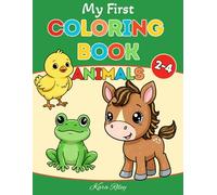 My First Coloring Book Animals for Toddlers: 50 Cute, Fun and Simple Designs for Toddlers Ages 2-4