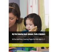 My First Coloring Book: Animals, Fruits & Numbers: 30 Fun and Easy Coloring Pages for Kids Ages 3-7
