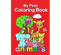 My First Coloring Book animals: Little Artists: 60 Fun Pages (children's coloring book)