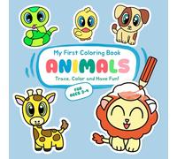 My First Coloring Book - ANIMALS: Trace, Color & Have Fun, easy tracing for toddlers