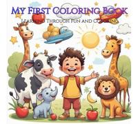 My First Coloring Book: Animals, Vehicles, Shapes, Numbers, and Everyday Fun for Kids