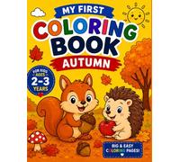 My First Coloring Book: Autumn: Big and Easy Coloring Pages for Toddlers Ages 2-3 | Cute Fall Animals, Leaves, Acorns and Autumn Fun with Thick Lines and Simple Designs