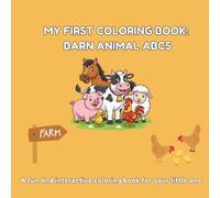 My First Coloring Book: Barn Animal ABCs: A 26-Page Alphabet Coloring Book for Kids Ages 3+ | Learn Letters A to Z with Farm Animals