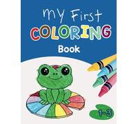 My First Coloring Book: Big, Simple and Fun Animals, ABCs and Shapes for Toddlers, Kids Ages 1-3