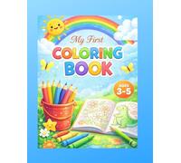 My First Coloring Book: Big, Simple, Designs for Kids Ages 3-5 / Easy Coloring Book for Toddlers, Preschoolers & Beginners