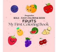 My First Coloring Book: Bold & Easy Coloring Book for kids.: Good Start for Kids. Simple Bold - Easy Pages with different fruits.