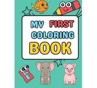 MY FIRST COLORING BOOK (Bright start series - Inspiring Creativity for Little Learners.)