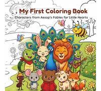 My First Coloring Book: Characters from Aesop’s Fables for Little Hearts (Aesop's Fables for Little Hearts Collection)