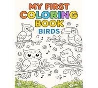 My First Coloring Book: Chirping Birds Aged 3 to 6