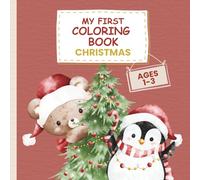 My First Coloring Book Christman - For Kids Ages 1-3: 50 Adorable Designs - Santa, Reindeer, Snowman and more… Creative Coloring for Little Explorers ... Creative Fun for Little Explorers (Ages 1-3))