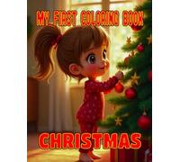 My First Coloring Book: Christmas: Ignite their creativity with these adorable Christmas images - Santa, Rudolph, snowmen, and more