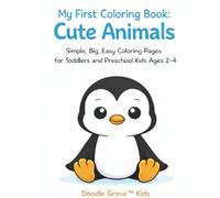 My First Coloring Book: Cute Animals: Simple, Big, Easy Coloring Pages for Toddlers and Preschool Kids Ages 2-4