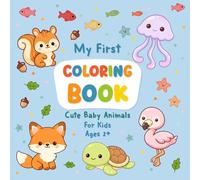 My First Coloring Book - Cute Baby Animals: Large Simple Designs with Thick Lines | Helps Develop Creativity and Fine Motor Skills