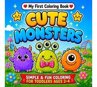 My First Coloring Book: Cute Monsters: Simple and Fun Coloring for Toddlers