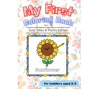 My First Coloring Book: Cute Trees & Plants Edition: 13 Simple and Fun Plant Coloring Pages for Toddlers Age 2-3 (My First Coloring Book Series)