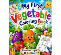 My First Coloring Book: Cute Vegetable Coloring Book for Kids | Fun, Simple, and Educational Veggie Pages for Ages 3-6