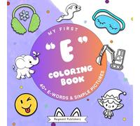 My First Coloring Book: E Words: 40+ E Words & Simple Pictures (Color the Alphabet: A-Z Words & Simple Pictures for Toddlers)